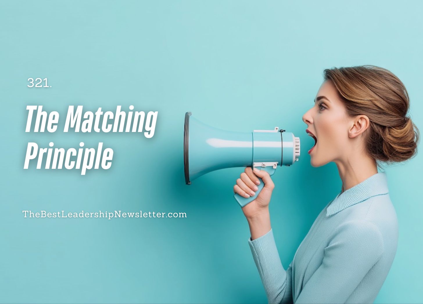 The best leadership newsletter ever - the matching principle