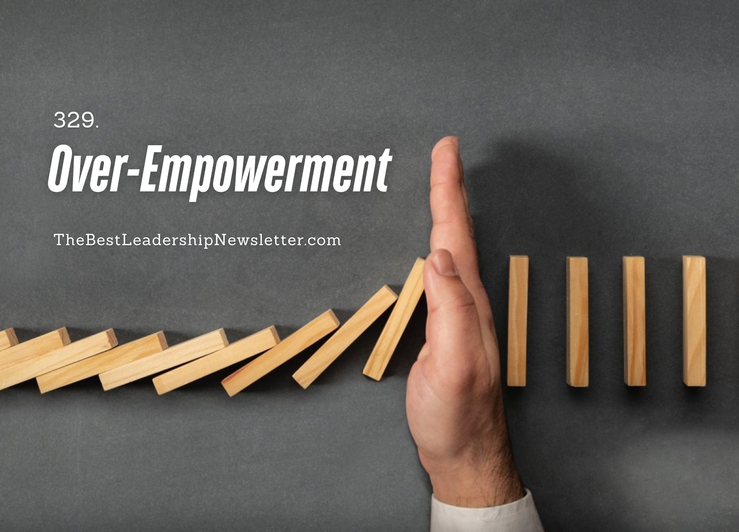 The Best Leadership Newsletter Ever - Over Empowerment