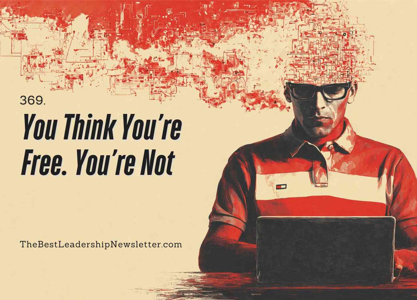 the best leadership company - you think you're free you're not