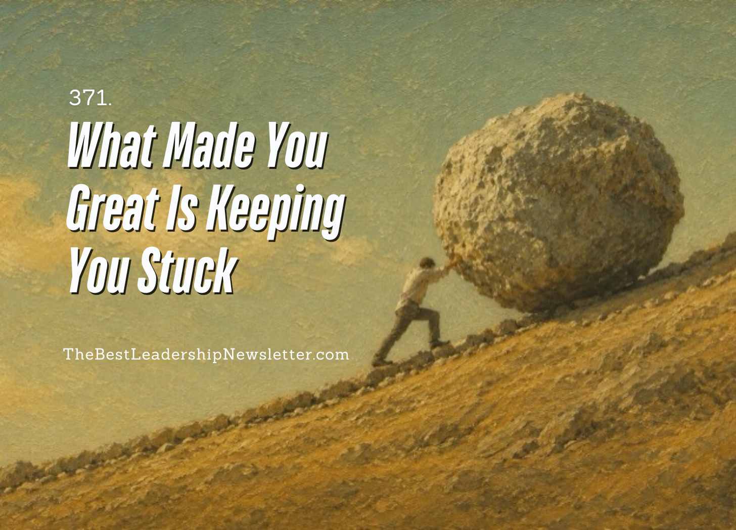 the best leadership company - what made you great is keeping you stuck