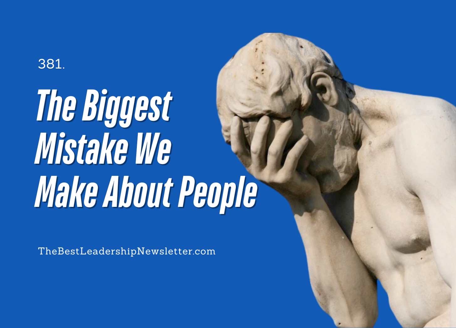 the best leadership company - The Biggest Mistake We Make About People