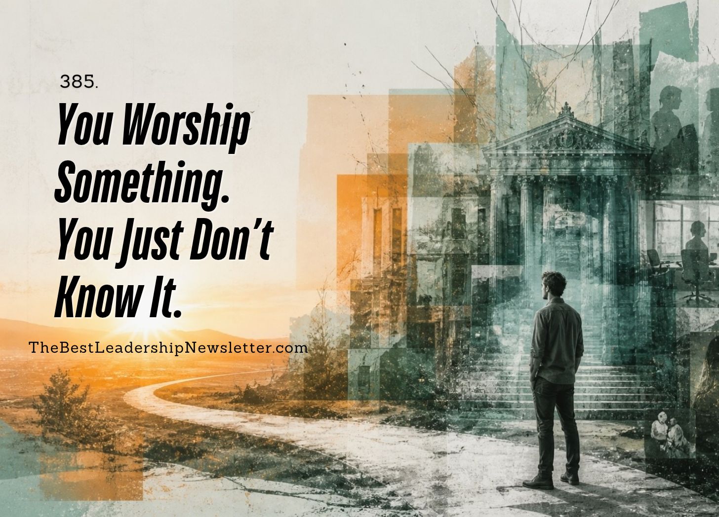 the best leadership company - You worship something. You just don't know it.