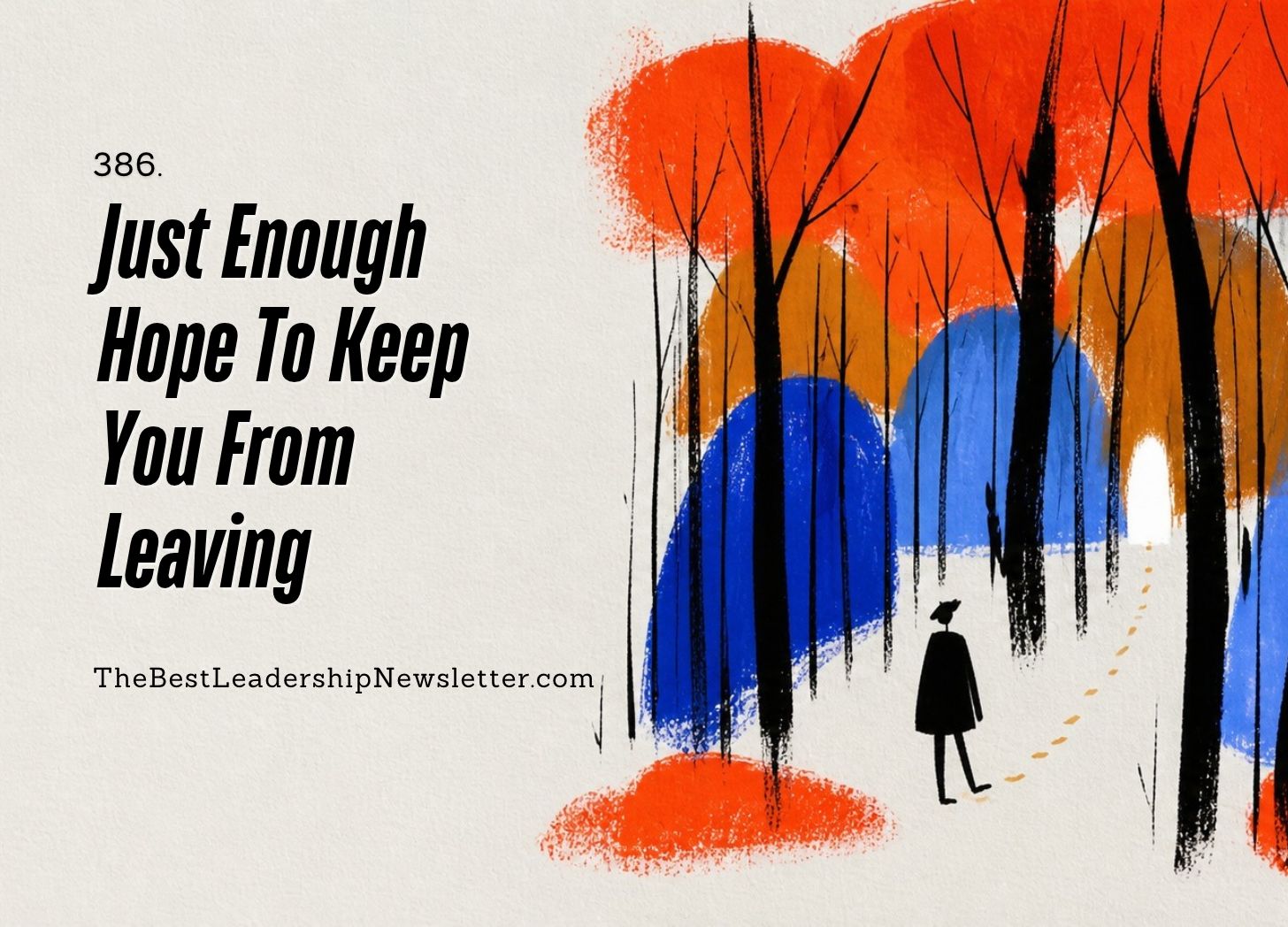 Just Enough Hope To Keep You From Leaving - the best leadership company