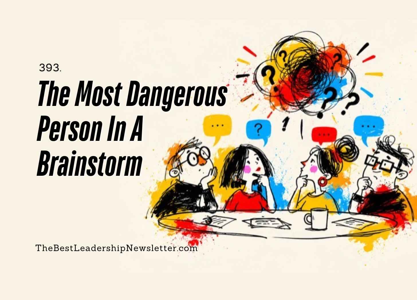 The Most Dangerous Person In A Brainstorm - the best leadership company